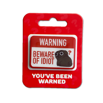 Beware of Idiot Ollie Pin Accessory Puglie Mart