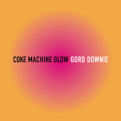 Gordon Downie - Coke Machine Glow: Songwriters' Cabal - 20th Anniversary Edition [Audio Vinyl + CD] Audio CD/Vinyl Arts & Crafts   